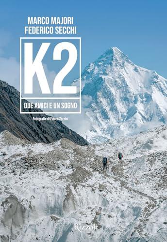 K2. Due amici e un sogno. Ediz. illustrata K2. Due amici e un sogno. Ediz. illustrata