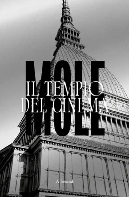 Mole. Il tempio del cinema. Ediz. a colori