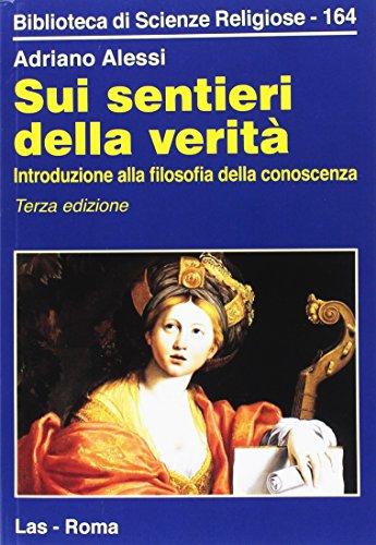 Sui sentieri della verità. Introduzione alla filosofia della conoscenza