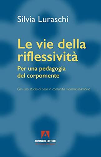 Le vie della riflessività: Per una pedagogia del corpomente