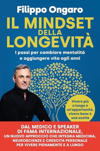Il mindset della longevità. I passi per cambiare mentalità e aggiungere vita agli anni
