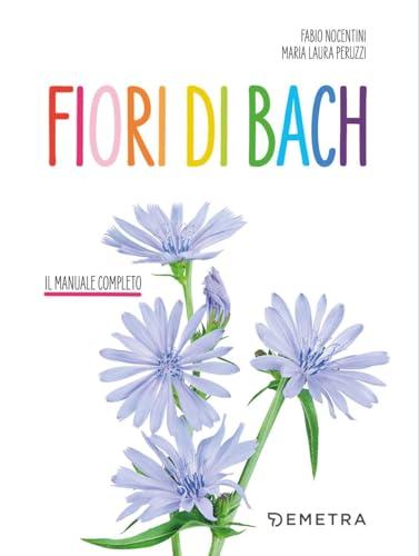 Fiori di Bach. Il manuale completo