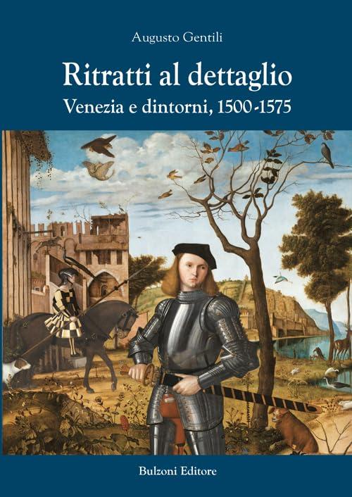 Ritratti al dettaglio. Venezia e dintorni, 1500-1575