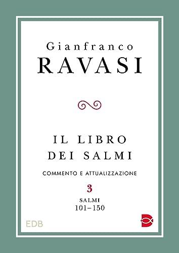 Il libro dei Salmi. Commento e attualizzazione. Salmi 101-150 (Vol. 3)
