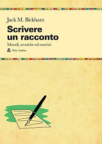 Scrivere un Racconto: Metodi, Tecniche ed Esercizi - Guida Pratica per Aspiranti Scrittori