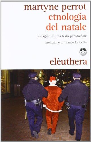 Etnologia del Natale. Indagine su una festa paradossale