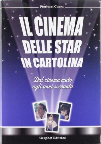 Il cinema delle star in cartolina. Dal cinema muto agli anni sessanta