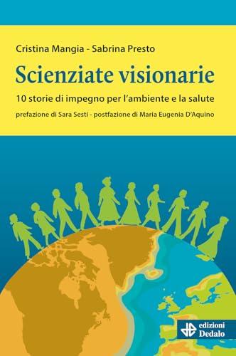 Scienziate visionarie: 10 storie di impegno per l'ambiente e la salute