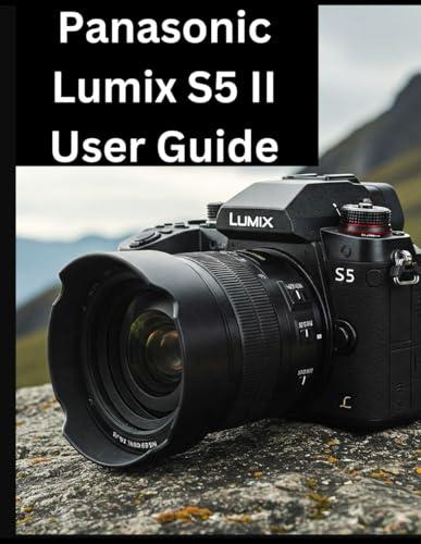 Panasonic Lumix S5 II User Guide: Sfrutta al Massimo la Tua Fotocamera
