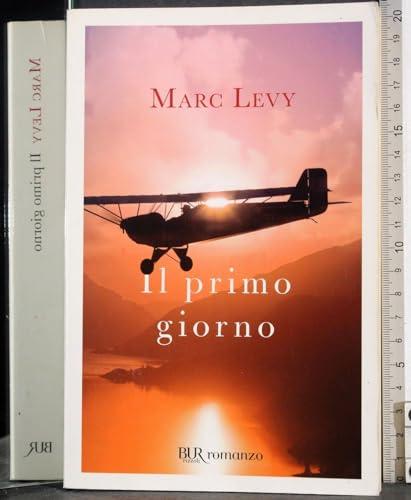 Il primo giorno - Marc Levy - Rizzoli