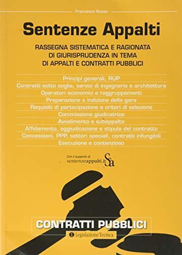 Sentenze Appalti: Rassegna sistematica e ragionata di giurisprudenza in tema di appalti e contratti pubblici