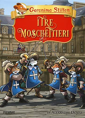 I tre moschettieri - Edizione per ragazzi di Geronimo Stilton