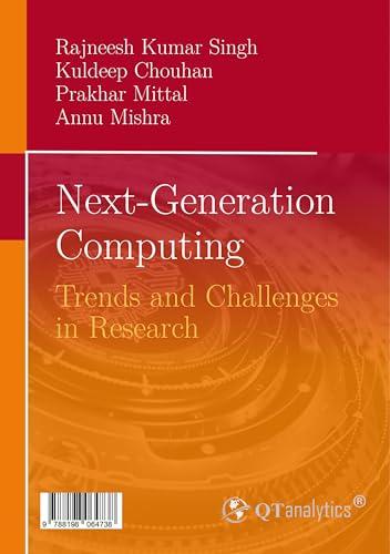 Next-Generation Computing: Trends and Challenges in Research (English Edition)