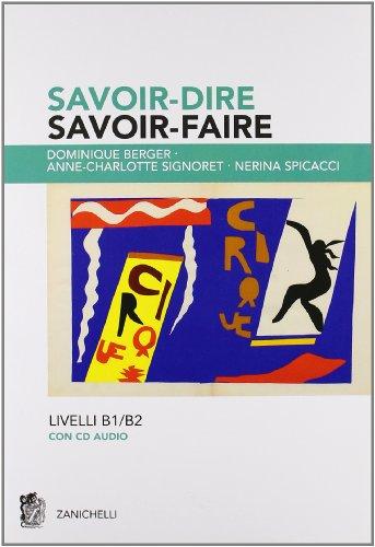 Savoir-dire, savoir-faire. Niveaux B1-B2. Per le Scuole superiori. Con 2 CD Audio