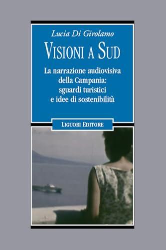 Visioni a Sud. La narrazione audiovisiva della Campania: sguardi turistici e idee di sostenibilità