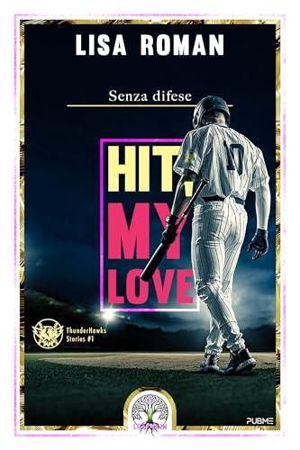 Hit, my love: Senza difese (Collana Lifechain - PubMe) (PubMe Romance)