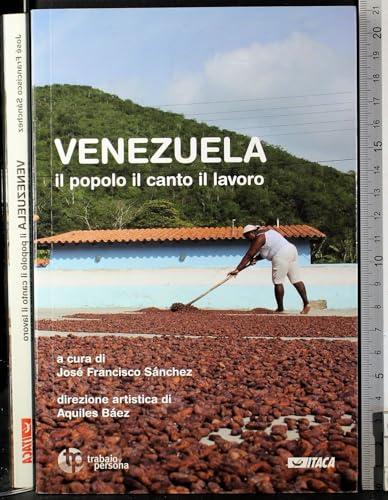 Venezuela. Il popolo, il canto, il lavoro. Con CD-Audio