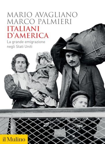 Italiani d'America: La grande emigrazione negli Stati Uniti (1870-1940)