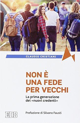Non è una fede per vecchi. La prima generazione dei «nuovi credenti»