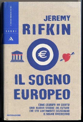 Il sogno europeo. Come l'Europa ha creato una nuova visione del futuro che sta lentamente eclissando il sogno americano [Japanese Edition]