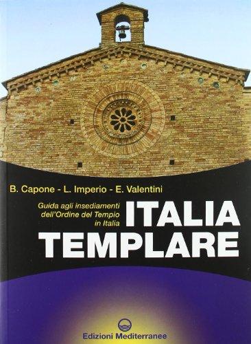 Italia Templare: Guida agli Insediamenti dell'Ordine del Tempio in Italia