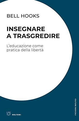 Insegnare a trasgredire: L'educazione come pratica della libertà