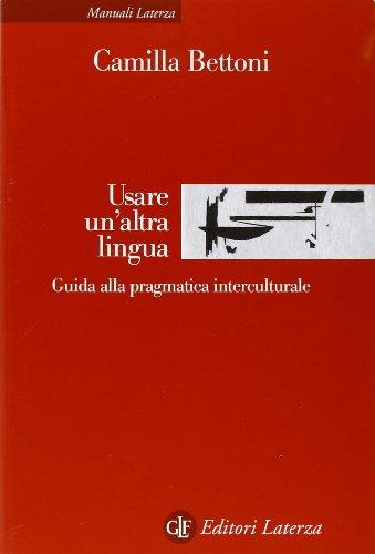 Usare un'altra lingua: Guida alla pragmatica interculturale