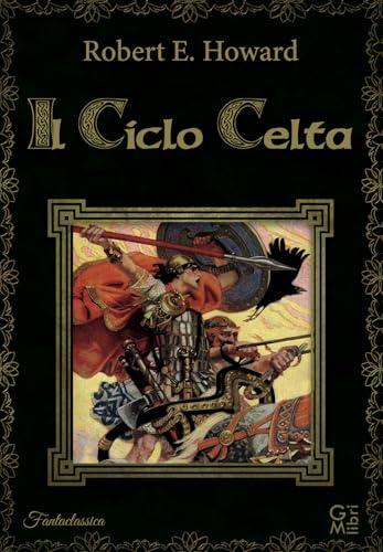 Il Ciclo Celta - Robert E. Howard