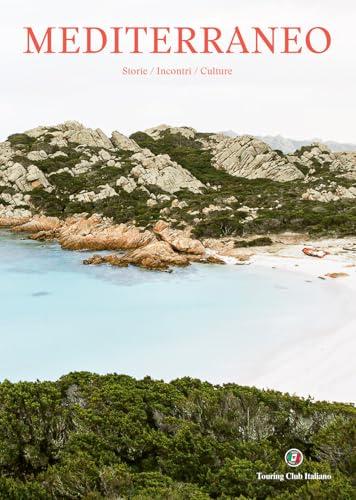 Mediterraneo. Storie/Incontri/Culture. Ediz. a colori