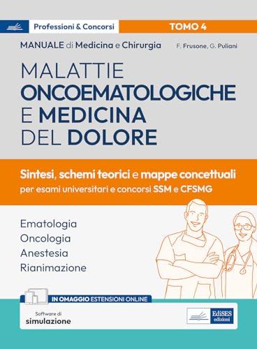 Manuale di Medicina e Chirurgia – Tomo 4: Malattie oncoematologiche e medicina del dolore. Schemi teorici e mappe concettuali: Vol. 4