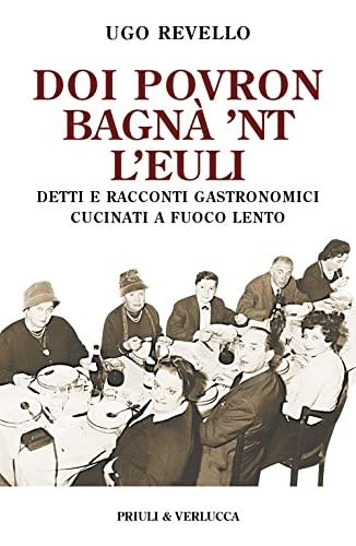 Doi povron bagnà 'nt l'euli detti e racconti gastronomici cucinati a fuoco lento