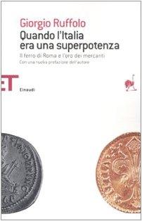 Quando l'Italia era una superpotenza. Il ferro di Roma e l'oro dei mercanti