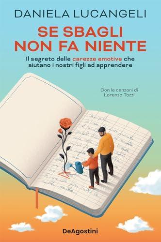 Se sbagli non fa niente: Il potere delle carezze emotive e della musica per l'apprendimento dei nostri figli