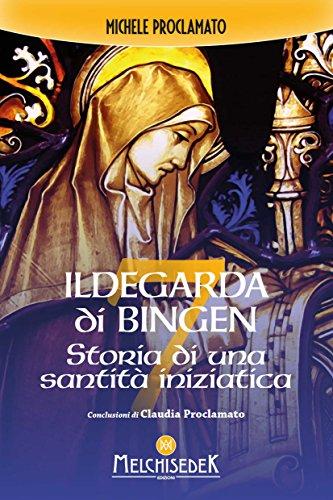 Ildegarda di Bingen: Storia di una santità iniziatica