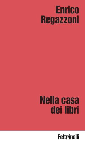 Nella casa dei libri - Enrico Regazzoni