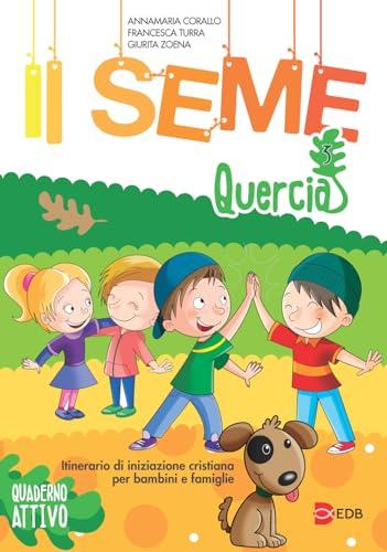Il Seme. Itinerario di iniziazione cristiana per bambini e famiglie. Ediz. a colori