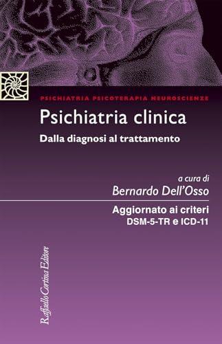 Psichiatria clinica: Dalla diagnosi al trattamento. Aggiornato ai criteri DSM-5 e ICD-11