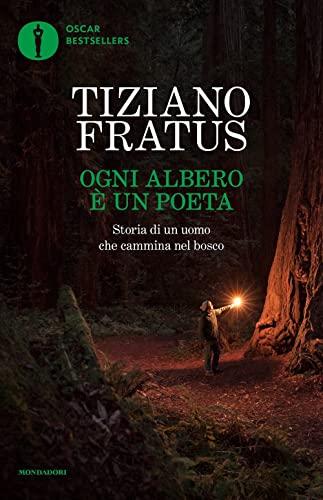 Ogni albero è un poeta. Storia di un uomo che cammina nel bosco