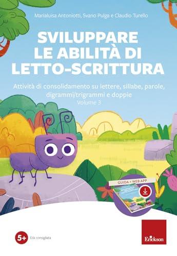 Sviluppare le abilità di letto-scrittura. Attività di consolidamento su lettere, sillabe, parole, digrammi/trigrammi e doppi. Nuova ediz. Con software (Vol. 3)