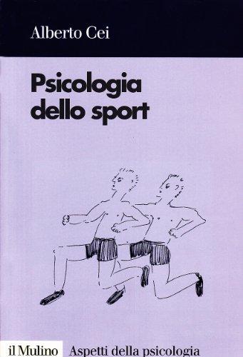 Psicologia dello sport - Alberto Cei