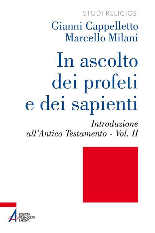 In ascolto dei profeti e dei sapienti. Introduzione all'Antico Testamento (Vol. 2)