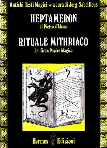 Heptameron di Pietro D'Abano. Rituale mithriaco dal gran papiro magico