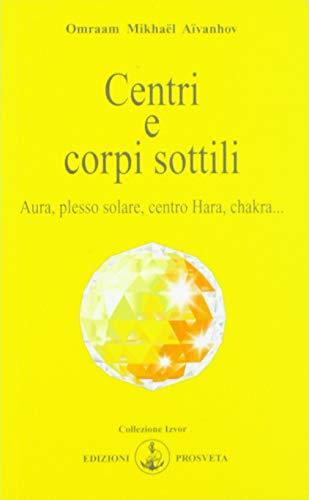 Centri e corpi sottili. Aura, plesso solare, centro Hara, chakra...