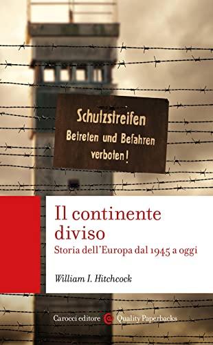 Il Continente Diviso: Storia dell'Europa dal 1945 a oggi