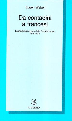 Da contadini a francesi: la modernizzazione della Francia rurale, 1870-1914