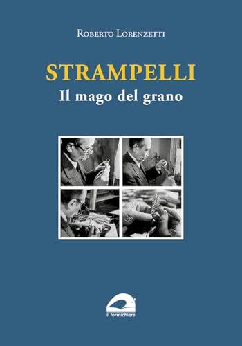 Strampelli. Il mago del grano