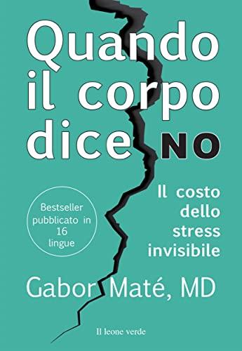 Quando il corpo dice no: Il costo dello stress invisibile (Fuori collana)