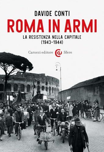 Roma in armi: La Resistenza nella capitale (1943-1944)