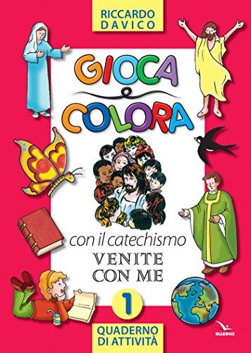 Gioca e colora con il catechismo «Venite con me». Quaderno di attività. Ediz. illustrata (Vol. 1)