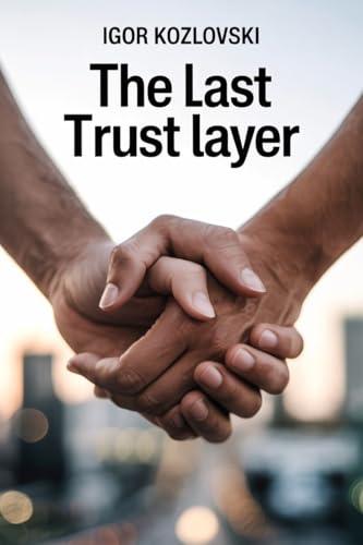 The Last Trust Layer (English Edition)